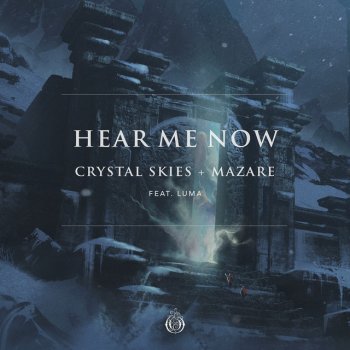 Crystal Skies feat. Mazare & Luma Hear Me Now (feat. Luma)
