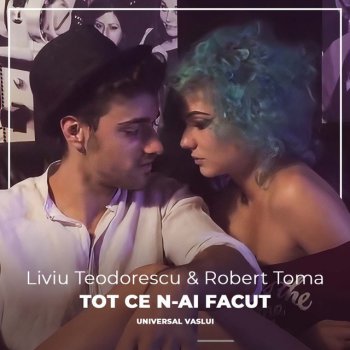 Liviu Teodorescu TOT CE N-AI FACUT (feat. Robert Toma)