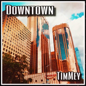 Timmey Downtown