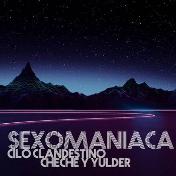 Cilo Clandestino Sexomaniaca (feat. Cheche & yulder)
