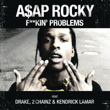 A$AP Rocky feat. Drake, 2 Chainz & Kendrick Lamar F**kin' Problems