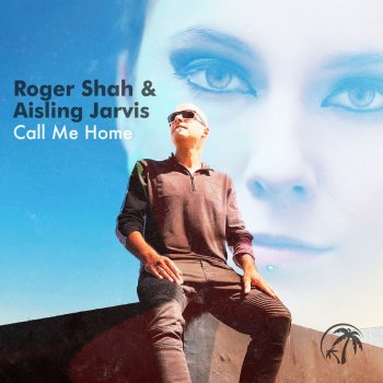 Roger Shah feat. Aisling Jarvis Call Me Home