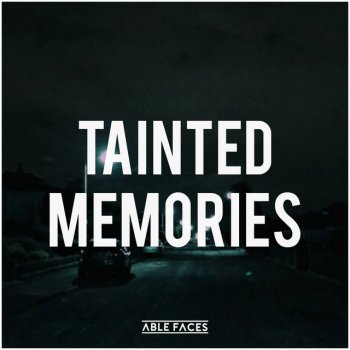 Able Faces Tainted Memories