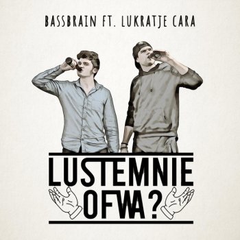 Bassbrain LUSTEMNIE OFWA? (feat. Lukratje Cara)