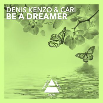 Denis Kenzo & Cari Be a Dreamer