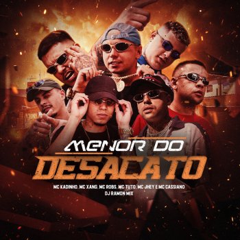 MC Cassiano feat. Mc Jhey, Mc Xang, MC Kadinho, MC Tuto, Mc Robs & DJ Ramon Mix Menor do Desacato (feat. MC Kadinho, MC Tuto, Mc Robs & DJ Ramon Mix)
