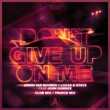 Armin van Buuren feat. Lucas & Steve & Josh Cumbee Don't Give up on Me (Trance Mix)