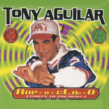 Tony Aguilar Rap-o-Clap-O (party To The Beat)