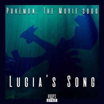 Hoopsandhiphop Lugia's Song (From "Pokémon: The Movie 2000")