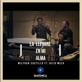 Wilfran Castillo feat. Julio Meza La Llevaré en Mi Alma
