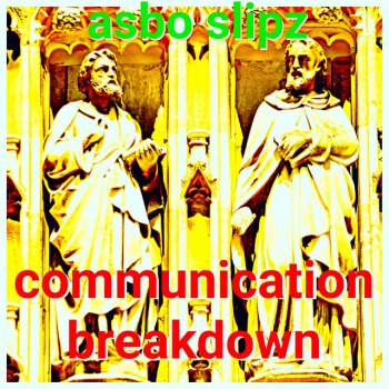 Asbo Slipz feat. Becky Kelly Communication Breakdown