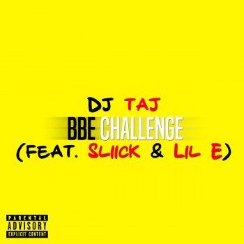 DJ Taj feat. Sliick & Lil E BBE Challenge