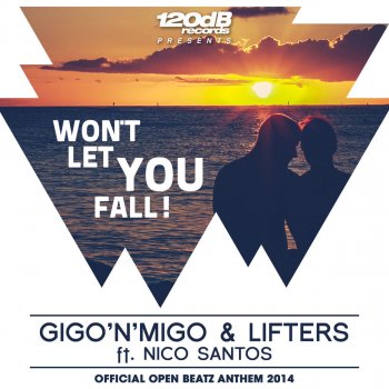 Gigo'n'Migo & Lifters feat. Nico Santos, Gigo'n'Migo, Nico Santos & Lifters Won't Let You Fall - Radio Edit