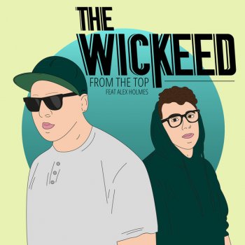 The Wickeed feat. Alex Holmes From The Top