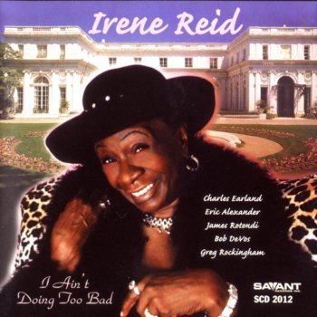 Irene Reid Ain't Doing Too Bad