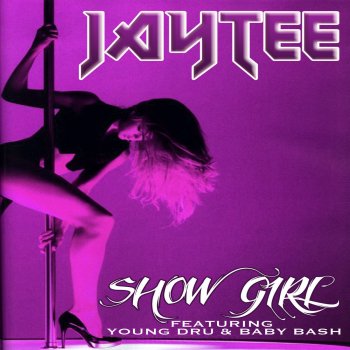 Jay Tee Show Girl (feat. Young Dru, Baby Bash)