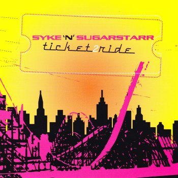 Syke 'n' Sugarstarr Ticket 2 Ride (Chrissi D Remix)