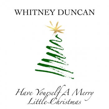 Whitney Duncan Have Yourself a Merry Little Christmas
