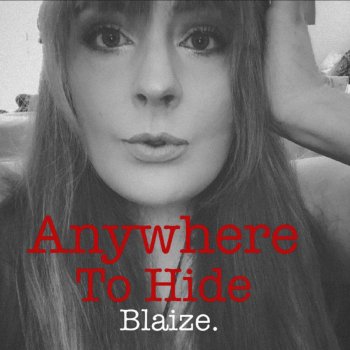 Blaize Anywhere to Hide