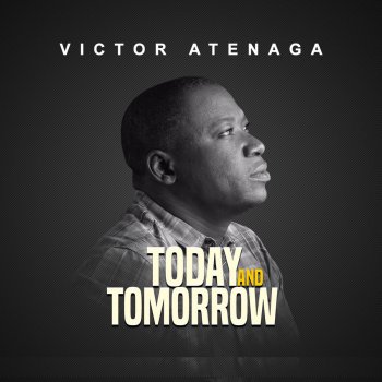 Victor Atenaga Today and Tomorrow