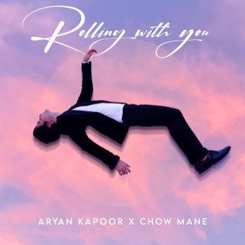 Aryan Kapoor feat. Chow Mane Rolling With You (feat. Chow Mane)