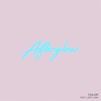 Tailor feat. Lizzy Land Afterglow