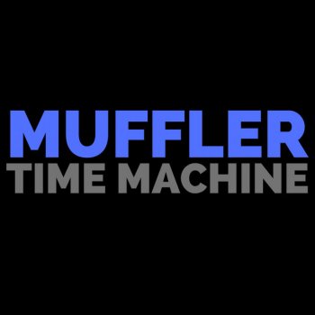 Muffler Time Machine