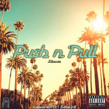 Silassie feat. KillaCamotb & E Tha Gr8 Push N Pull