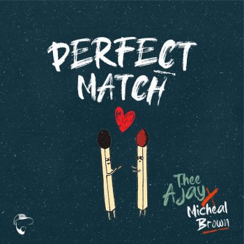 Thee Ajay Perfect Match (feat. Micheal Brown)