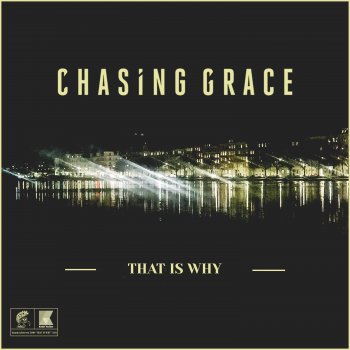 Chasing Grace That is Why