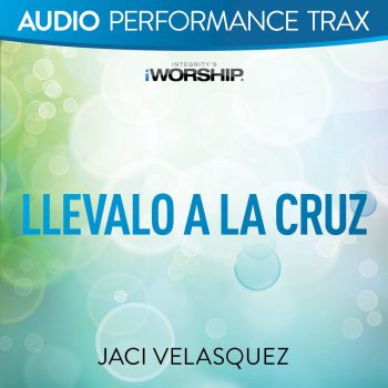 Jaci Velasquez Llévalo a La Cruz (Original Key Trax With Background Vocals)