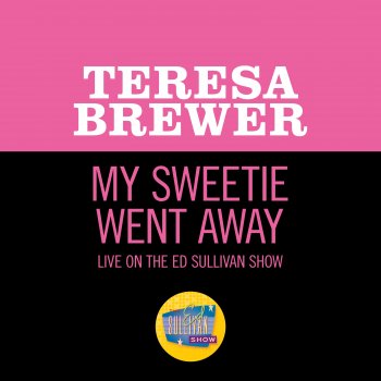 Teresa Brewer My Sweetie Went Away (Live On The Ed Sullivan Show, November 28, 1954)