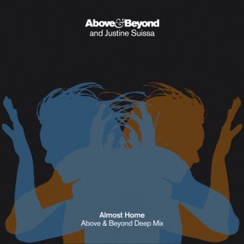 Above & Beyond feat. Justine Suissa Almost Home - Above & Beyond Deep Mix