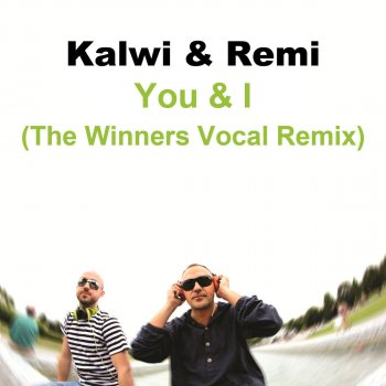 Kalwi&Remi You & I (The Winners Vocal Remix)