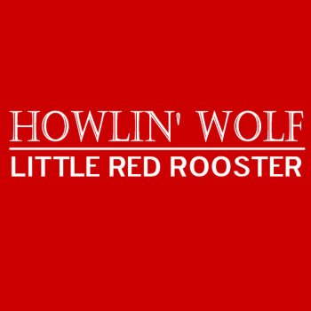 Howlin’ Wolf Down on the Bottom