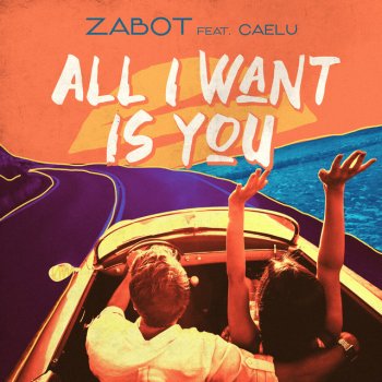 Zabot feat. Caelu All I Want Is You