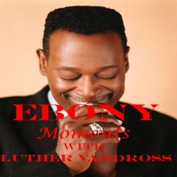 Luther Vandross Ebony Moments with Luther Vandross