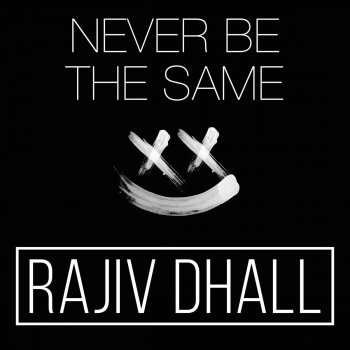Rajiv Dhall Never Be the Same
