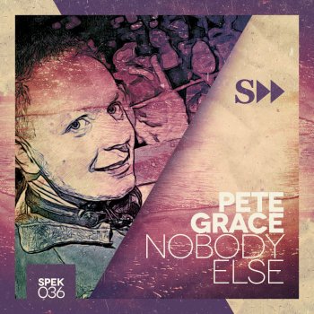 Pete Grace Nobody Else - Original Mix