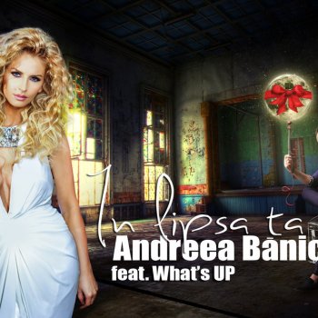 Andreea Banica feat. What's Up In Lipsa Ta (Radio Edit)