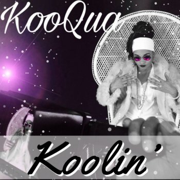 Koo Qua feat. Sells Beats Koolest Chick You Know (K.C.Y.K)