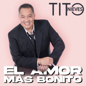 Tito Nieves El Amor Más Bonito (Nueva Versión)
