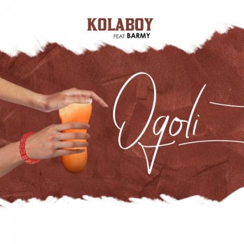 KolaBoy Ogoli (feat. Barmy)