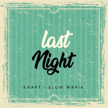 KRAFT feat. Slow Mafia Last Night