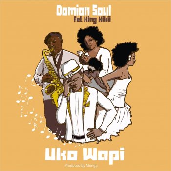 Damian Soul feat. King Kikii Uko Wapi