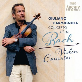 Johann Sebastian Bach feat. Giuliano Carmignola & Concerto Köln Concerto For Violin, Strings And Continuo In D Minor, BWV 1052 - Reconstruction: 3. Allegro