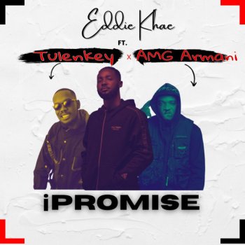 Eddie Khae feat. Tulenkey & Amg Armani Ipromise