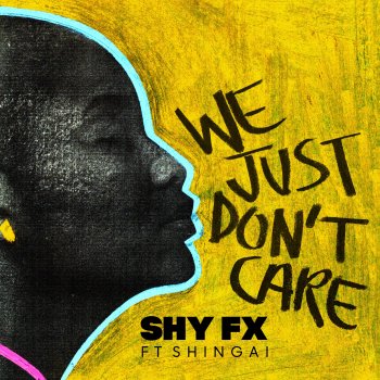 SHY FX feat. Shingai We Just Don't Care