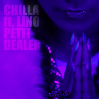 Chilla feat. Lino Petit Dealer