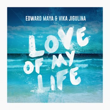 Edward Maya & Vika Jigulina Love of My Life (Radio Edit)